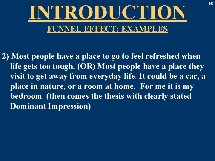 INTRODUCTION FUNNEL EFFECT: EXAMPLES 2) Most people have a place to go to feel