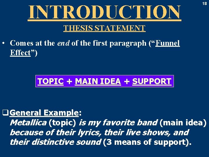 INTRODUCTION 18 THESIS STATEMENT • Comes at the end of the first paragraph (“Funnel