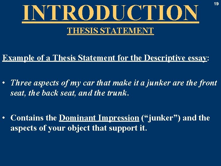 INTRODUCTION 19 THESIS STATEMENT Example of a Thesis Statement for the Descriptive essay: •