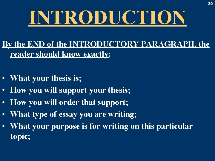 20 INTRODUCTION By the END of the INTRODUCTORY PARAGRAPH, the reader should know exactly: