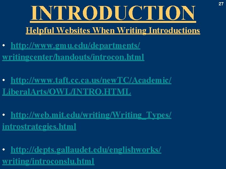 INTRODUCTION Helpful Websites When Writing Introductions • http: //www. gmu. edu/departments/ writingcenter/handouts/introcon. html •