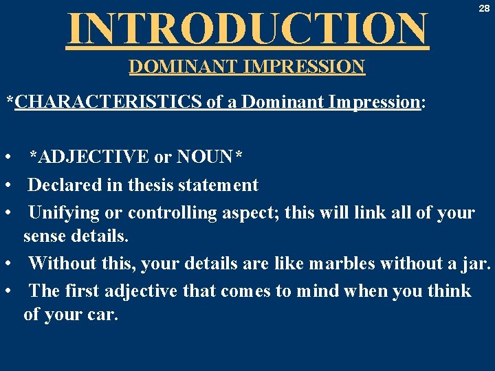 INTRODUCTION 28 DOMINANT IMPRESSION *CHARACTERISTICS of a Dominant Impression: • *ADJECTIVE or NOUN* •