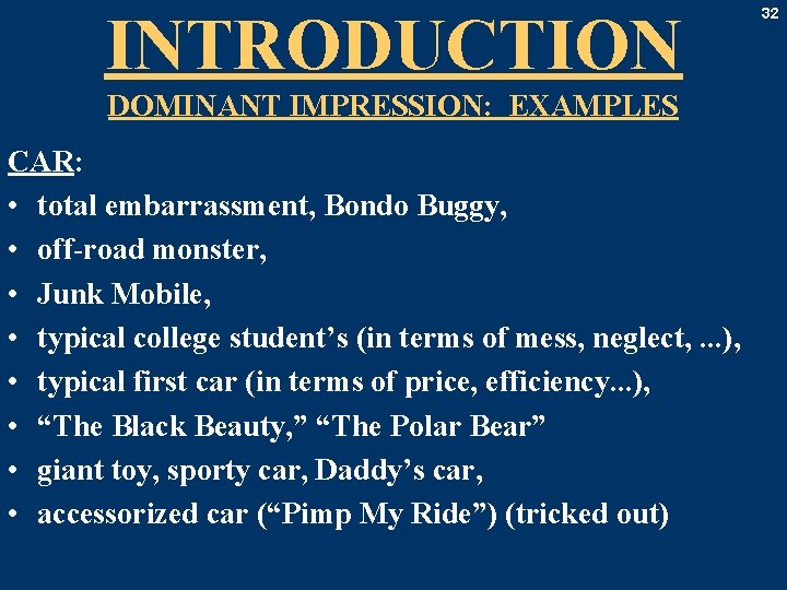 INTRODUCTION DOMINANT IMPRESSION: EXAMPLES CAR: • total embarrassment, Bondo Buggy, • off-road monster, •