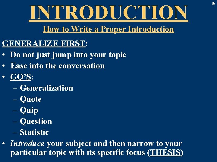 INTRODUCTION How to Write a Proper Introduction GENERALIZE FIRST: • Do not just jump