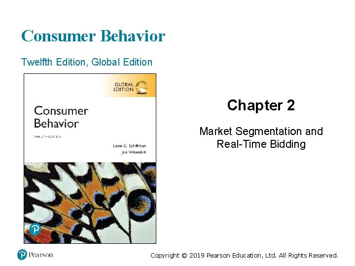 Consumer Behavior Twelfth Edition, Global Edition Chapter 2 Market Segmentation and Real-Time Bidding Copyright