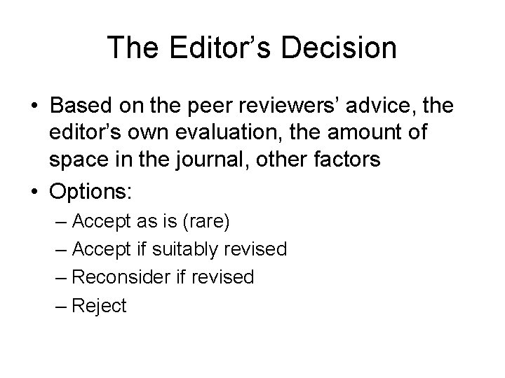 The Editor’s Decision • Based on the peer reviewers’ advice, the editor’s own evaluation,