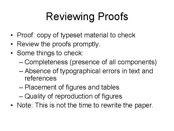 Reviewing Proofs • Proof: copy of typeset material to check • Review the proofs