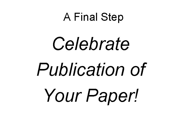 A Final Step Celebrate Publication of Your Paper! 