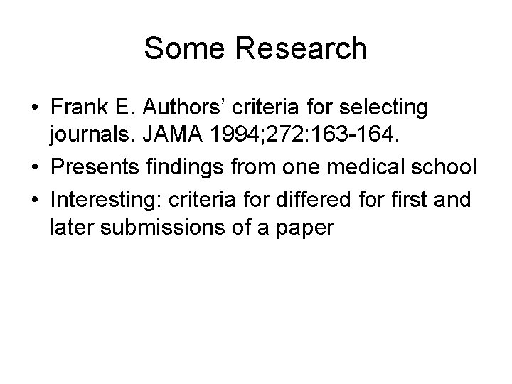 Some Research • Frank E. Authors’ criteria for selecting journals. JAMA 1994; 272: 163