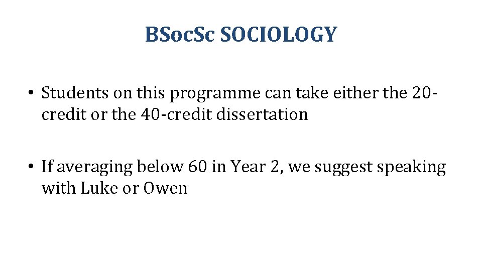 BSoc. Sc SOCIOLOGY • Students on this programme can take either the 20 credit
