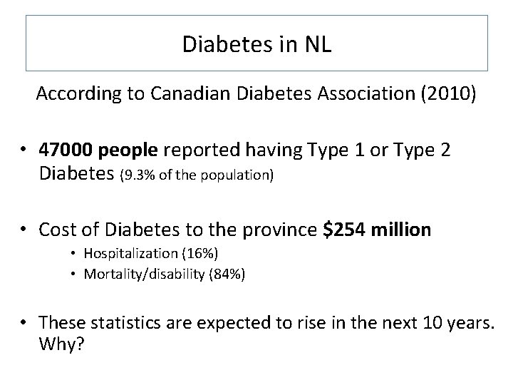 Diabetes in NL According to Canadian Diabetes Association (2010) • 47000 people reported having