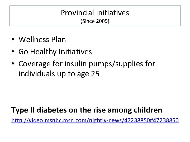 Provincial Initiatives (Since 2005) • Wellness Plan • Go Healthy Initiatives • Coverage for