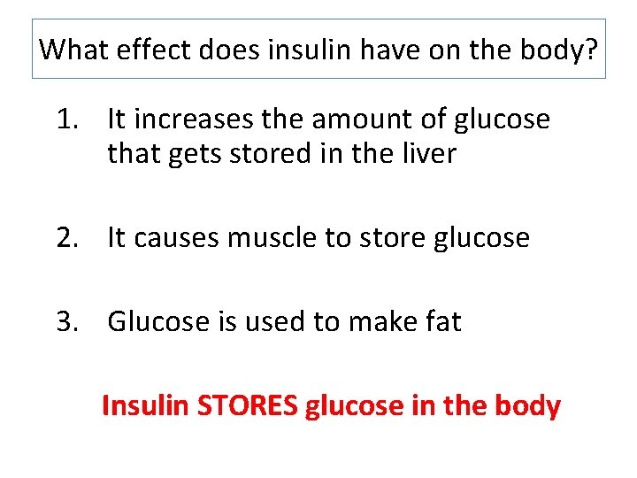 What effect does insulin have on the body? 1. It increases the amount of