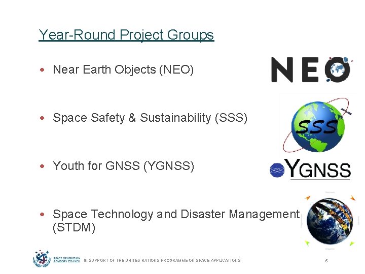 Year-Round Project Groups • Near Earth Objects (NEO) • Space Safety & Sustainability (SSS)