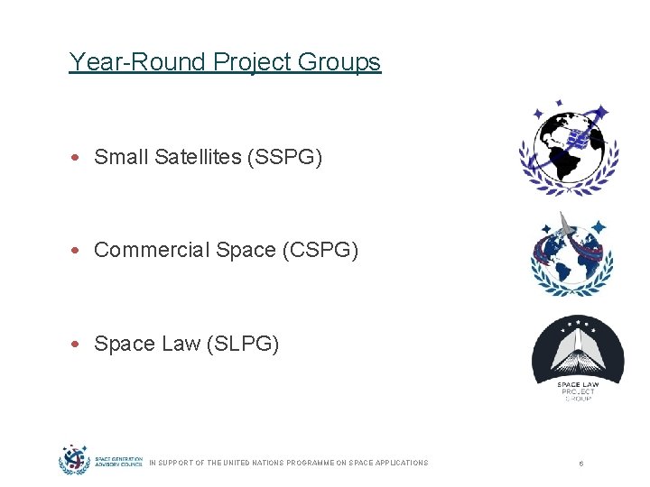 Year-Round Project Groups • Small Satellites (SSPG) • Commercial Space (CSPG) • Space Law