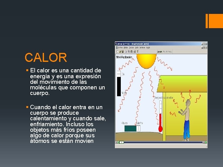 CALOR § El calor es una cantidad de energía y es una expresión del