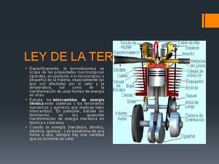 LEY DE LA TERMODINAMICA § Específicamente, la termodinámica se ocupa de las propiedades macroscópicas