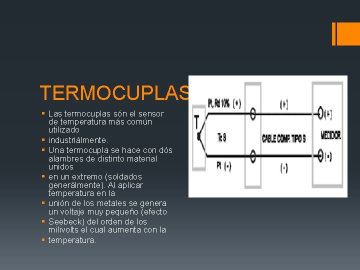 TERMOCUPLAS § Las termocuplas són el sensor de temperatura más común utilizado § industriálmente.