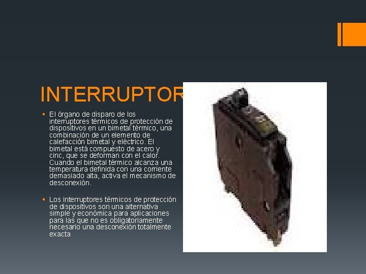 INTERRUPTOR TERMICO § El órgano de disparo de los interruptores térmicos de protección de