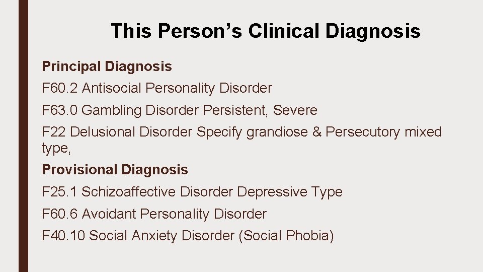 This Person’s Clinical Diagnosis Principal Diagnosis F 60. 2 Antisocial Personality Disorder F 63.