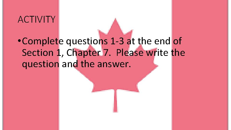 ACTIVITY • Complete questions 1 -3 at the end of Section 1, Chapter 7.