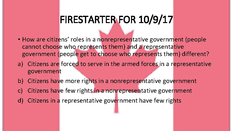 FIRESTARTER FOR 10/9/17 • How are citizens’ roles in a nonrepresentative government (people cannot