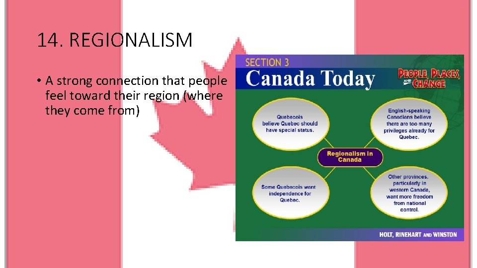 14. REGIONALISM • A strong connection that people feel toward their region (where they