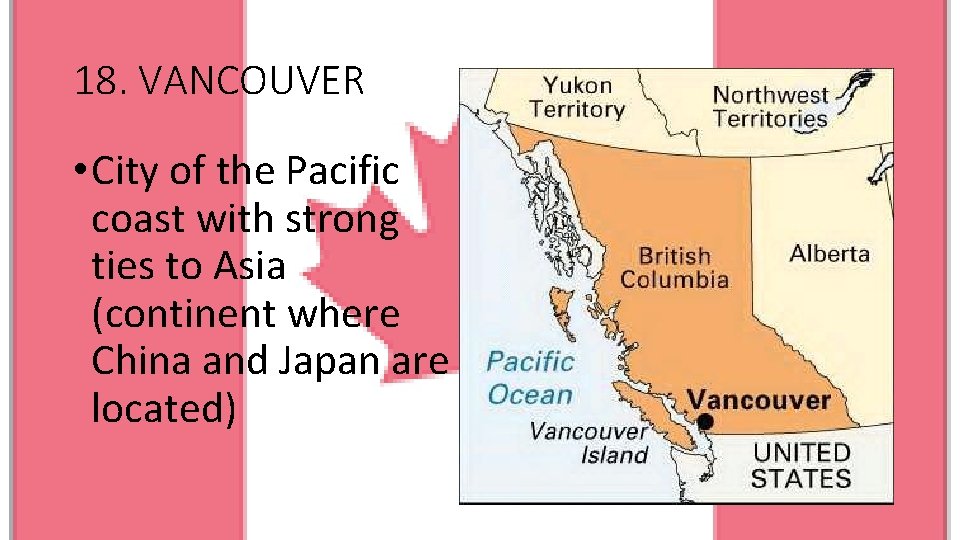 18. VANCOUVER • City of the Pacific coast with strong ties to Asia (continent