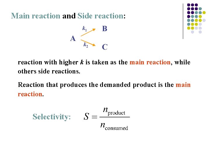 Main reaction and Side reaction: reaction with higher k is taken as the main