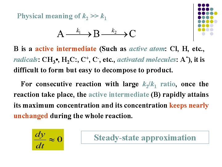 Physical meaning of k 2 >> k 1 B is a active intermediate (Such