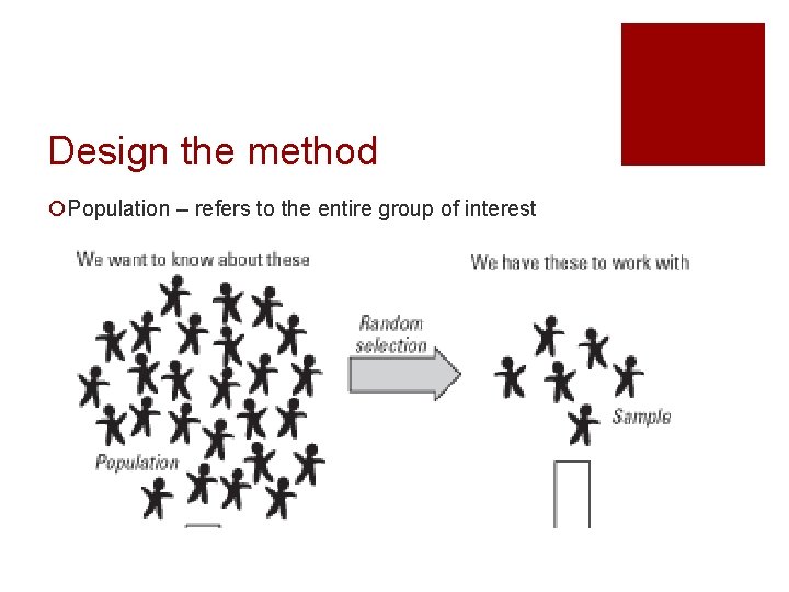 Design the method ¡Population – refers to the entire group of interest 
