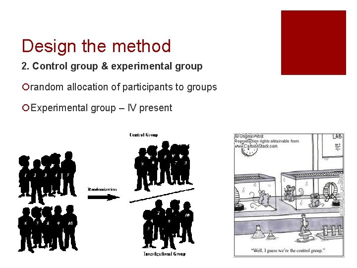 Design the method 2. Control group & experimental group ¡random allocation of participants to