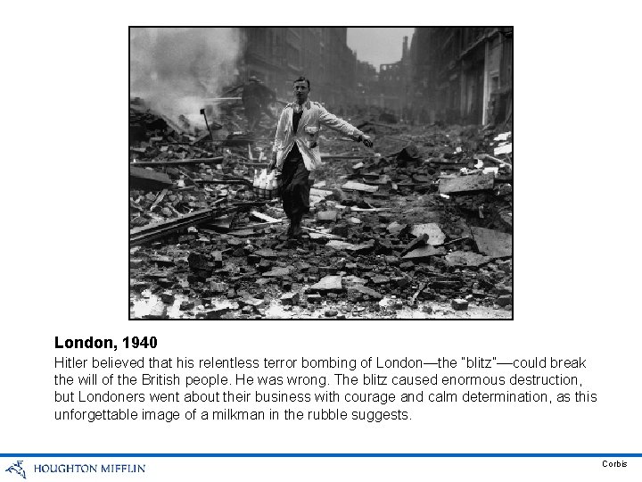 London, 1940 Hitler believed that his relentless terror bombing of London—the “blitz”––could break the