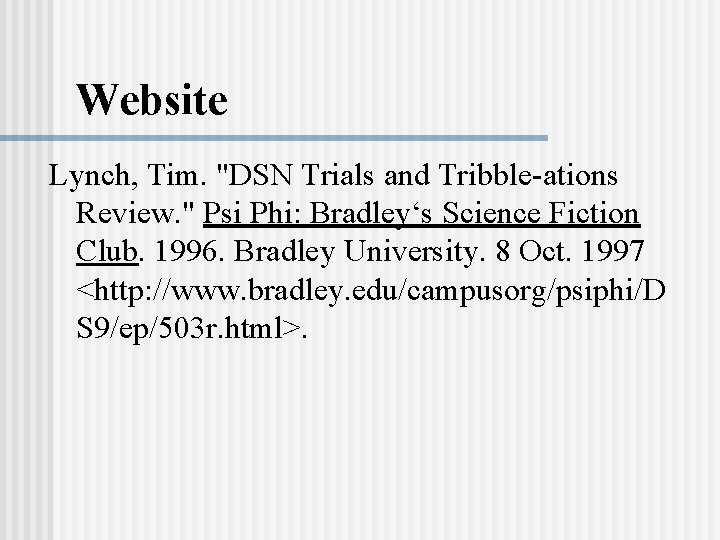 Website Lynch, Tim. "DSN Trials and Tribble-ations Review. " Psi Phi: Bradley‘s Science Fiction Website Lynch, Tim. "DSN Trials and Tribble-ations Review. " Psi Phi: Bradley‘s Science Fiction
