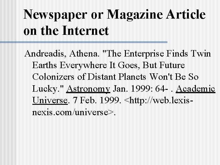 Newspaper or Magazine Article on the Internet Andreadis, Athena. "The Enterprise Finds Twin Earths Newspaper or Magazine Article on the Internet Andreadis, Athena. "The Enterprise Finds Twin Earths