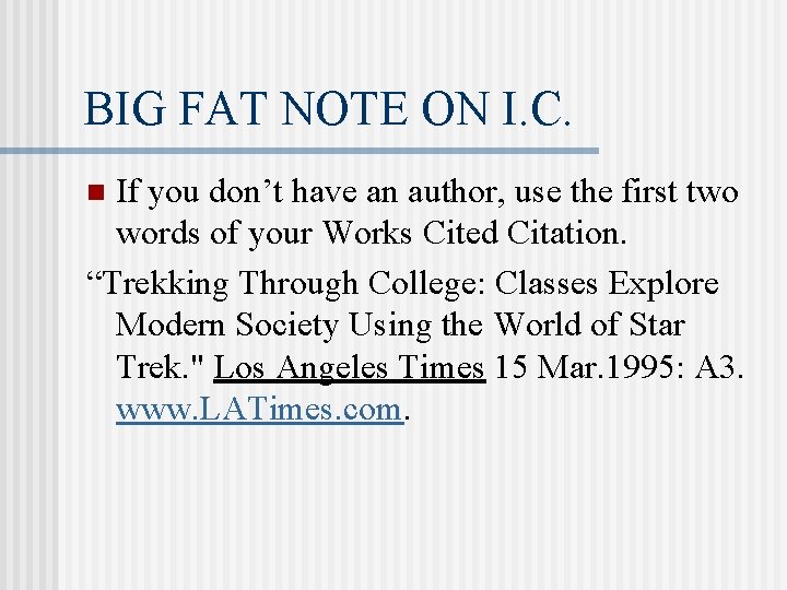 BIG FAT NOTE ON I. C. If you don’t have an author, use the BIG FAT NOTE ON I. C. If you don’t have an author, use the