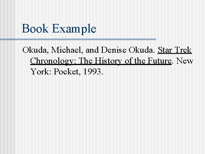 Book Example Okuda, Michael, and Denise Okuda. Star Trek Chronology: The History of the Book Example Okuda, Michael, and Denise Okuda. Star Trek Chronology: The History of the