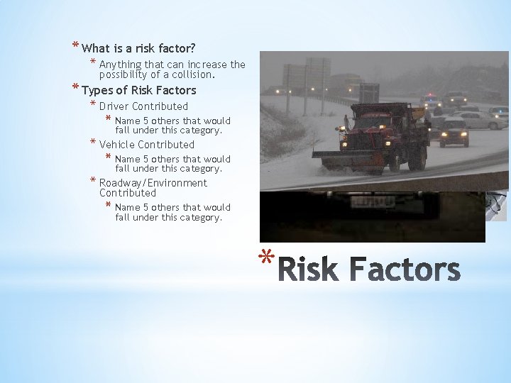 * What is a risk factor? * Anything that can increase the possibility of