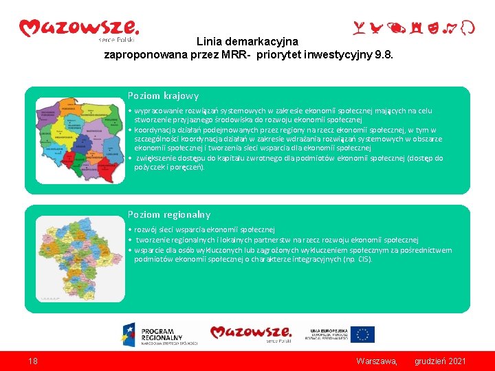 Linia demarkacyjna zaproponowana przez MRR- priorytet inwestycyjny 9. 8. Poziom krajowy • wypracowanie rozwiązań