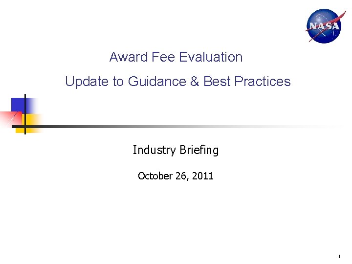 Award Fee Evaluation Update to Guidance & Best Practices Industry Briefing October 26, 2011