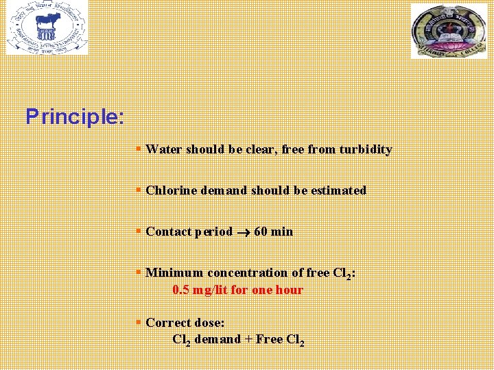 Principle: § Water should be clear, free from turbidity § Chlorine demand should be