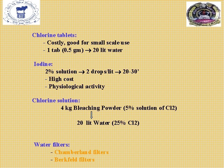 Chlorine tablets: - Costly, good for small scale use - 1 tab (0. 5