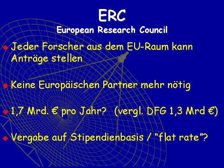 ERC European Research Council u Jeder Forscher aus dem EU-Raum kann Anträge stellen u