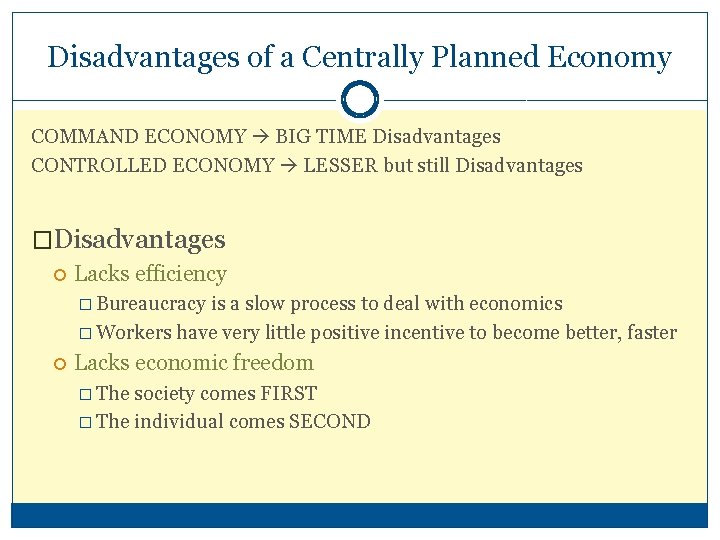 Disadvantages of a Centrally Planned Economy COMMAND ECONOMY BIG TIME Disadvantages CONTROLLED ECONOMY LESSER