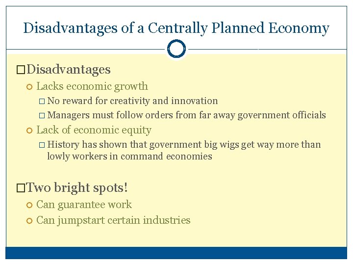 Disadvantages of a Centrally Planned Economy �Disadvantages Lacks economic growth � No reward for