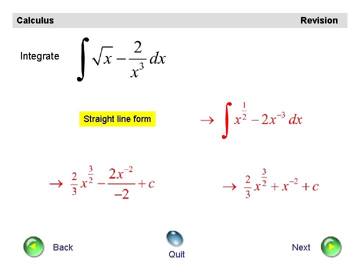 Calculus Revision Integrate Straight line form Back Quit Next 