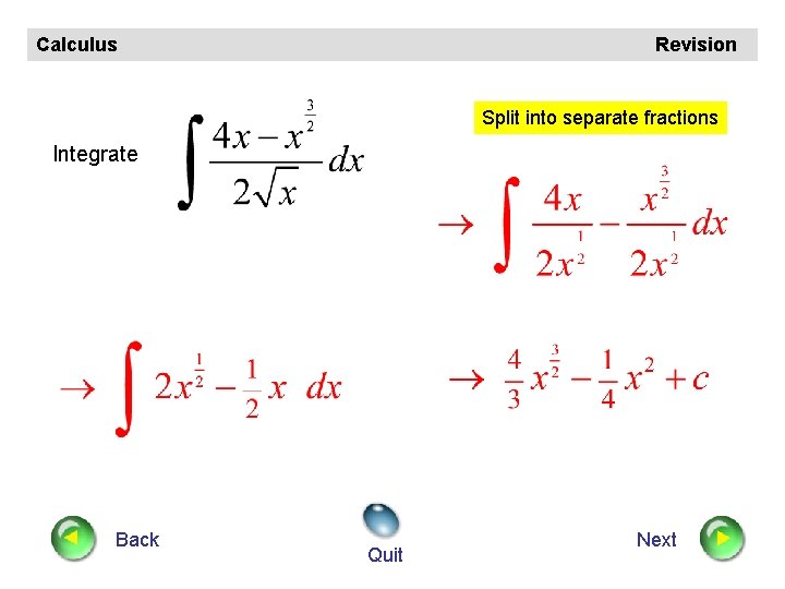 Calculus Revision Split into separate fractions Integrate Back Quit Next 