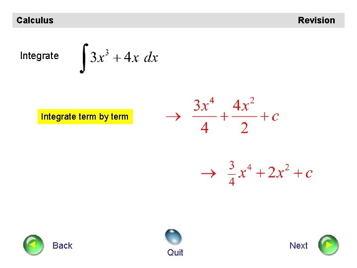 Calculus Revision Integrate term by term Back Quit Next 