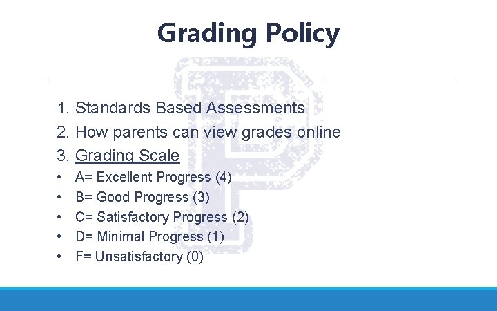 Grading Policy 1. Standards Based Assessments 2. How parents can view grades online 3.