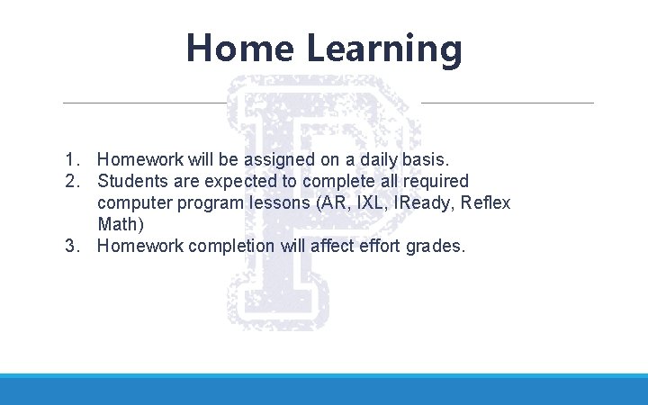 Home Learning 1. Homework will be assigned on a daily basis. 2. Students are